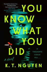 Title: You Know What You Did: A Novel, Author: K. T. Nguyen