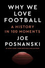 Why We Love Football: A History in 100 Moments