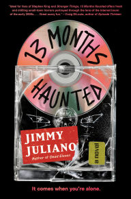 Title: 13 Months Haunted: A Novel, Author: Jimmy Juliano