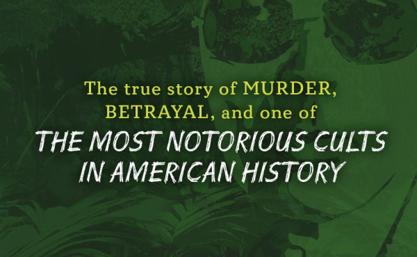 Death in the Jungle: Murder, Betrayal, and the Lost Dream of Jonestown
