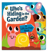 Title: Who's Hiding in the Garden?: A Lift-the-Flap Book, Author: Amelia Hepworth