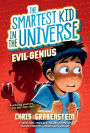 Evil Genius: The Smartest Kid in the Universe, Book 3