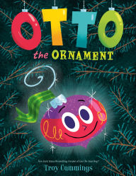 Title: Otto the Ornament, Author: Troy Cummings