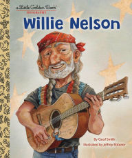 Title: Willie Nelson: A Little Golden Book Biography, Author: Geof Smith