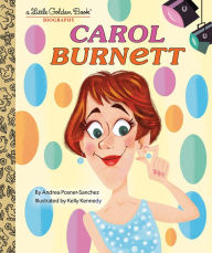 Title: Carol Burnett: A Little Golden Book Biography, Author: Andrea Posner-Sanchez