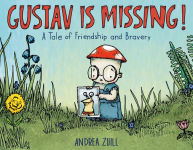Alternative view 1 of Gustav Is Missing!: A Tale of Friendship and Bravery