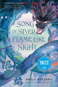 Title: Song of Silver, Flame Like Night, Author: Amélie Wen Zhao