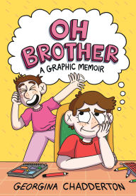 Title: Oh Brother: (A Graphic Memoir), Author: Georgina Chadderton