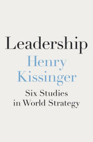 Title: Leadership: Six Studies in World Strategy, Author: Henry Kissinger
