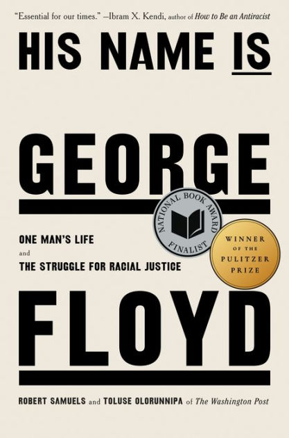 His Name Is George Floyd One Man s Life and the Struggle for