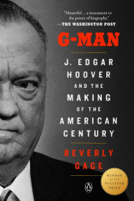 Title: G-Man: J. Edgar Hoover and the Making of the American Century (Pulitzer Prize Winner), Author: Beverly Gage