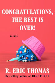 Title: Congratulations, the Best Is Over!, Author: R. Eric Thomas