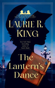 Title: The Lantern's Dance (Mary Russell and Sherlock Holmes Series #18), Author: Laurie R. King