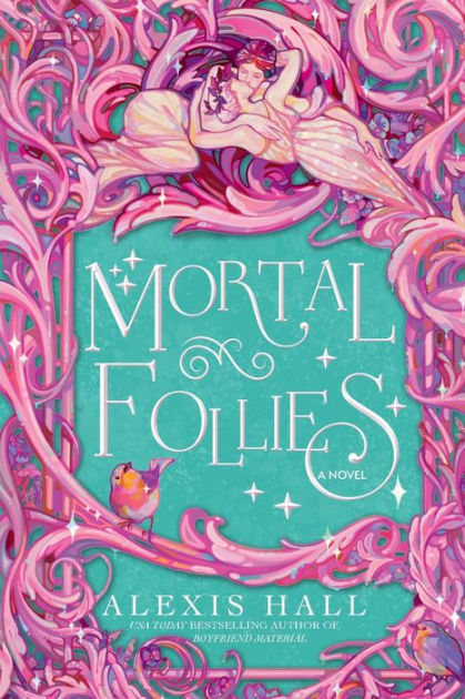 Mortal Follies: A Novel by Alexis Hall, Paperback