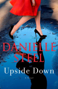 Title: Upside Down: A Novel, Author: Danielle Steel