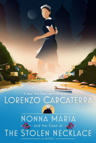Title: Nonna Maria and the Case of the Stolen Necklace: A Novel, Author: Lorenzo Carcaterra