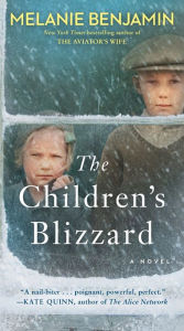 Title: The Children's Blizzard: A Novel, Author: Melanie Benjamin