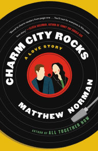 Title: Charm City Rocks: A Love Story, Author: Matthew Norman