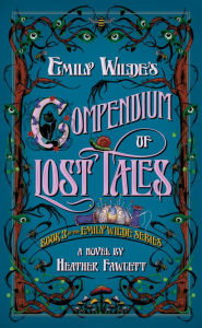 Title: Emily Wilde's Compendium of Lost Tales, Author: Heather Fawcett