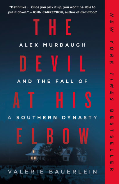 The Devil at His Elbow: Alex Murdaugh and the Fall of a Southern