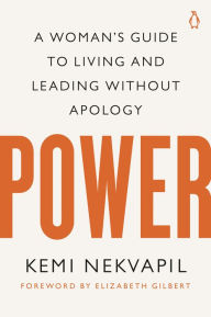 Title: Power: A Woman's Guide to Living and Leading Without Apology, Author: Kemi Nekvapil