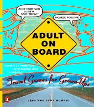 Title: Adult on Board: Travel Games for Grown-Ups, Author: Jeffrey J. Wuorio