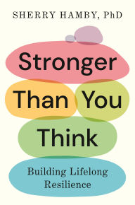 Title: Stronger Than You Think: Building Lifelong Resilience, Author: Sherry Hamby PhD