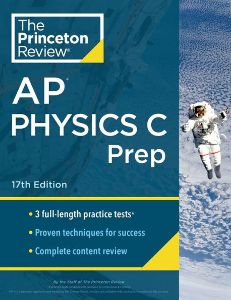 Princeton Review AP Physics C Prep, 17th Edition: 3 Practice Tests + Complete Content Review + Strategies & Techniques