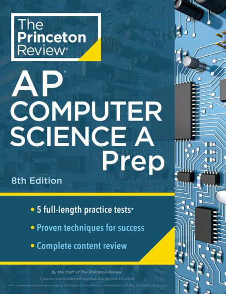 Princeton Review AP Computer Science A Prep, 8th Edition: 5 Practice Tests + Complete Content Review + Strategies & Techniques