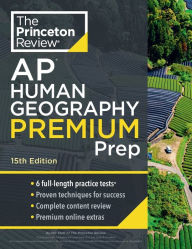Title: Princeton Review AP Human Geography Premium Prep, 15th Edition: 6 Practice Tests + Complete Content Review + Strategies & Techniques, Author: The Princeton Review