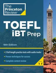 Title: Princeton Review TOEFL iBT Prep with Audio/Listening Tracks, 18th Edition: 2 Practice Tests + Audio + Strategies & Review / For the New, Shorter TOEFL, Author: The Princeton Review