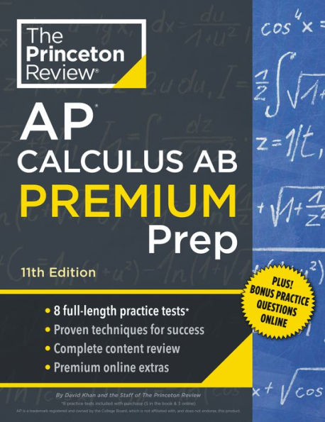 Princeton Review AP Calculus AB Premium Prep, 11th Edition: 8 Practice Tests + Complete Content Review + Strategies & Techniques