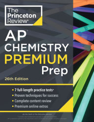 Princeton Review AP Chemistry Premium Prep, 26th Edition: 7 Practice Tests + Complete Content Review + Strategies & Techniques