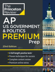 Princeton Review AP U.S. Government & Politics Premium Prep, 23rd Edition: 6 Practice Tests + Complete Content Review + Strategies & Techniques
