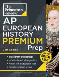 Title: Princeton Review AP European History Premium Prep, 24th Edition: 6 Practice Tests + Digital Practice Online + Content Review, Author: The Princeton Review