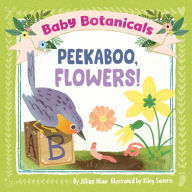 Title: Baby Botanicals: Peekaboo, Flowers!, Author: Jillian Miao