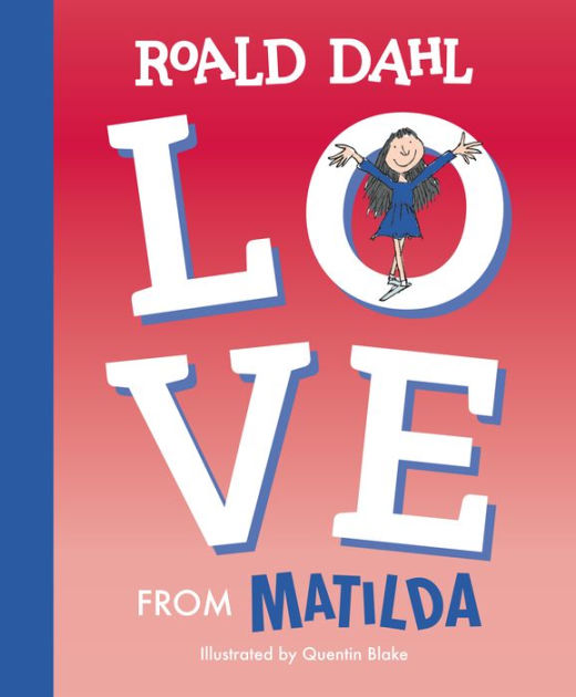 Love from Matilda by Roald Dahl, Quentin Blake, Hardcover