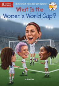Title: What Is the Women's World Cup?, Author: Gina Shaw