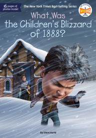 Title: What Was the Children's Blizzard of 1888?, Author: Steve Korté
