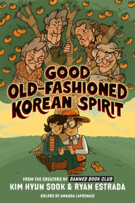 Title: Good Old-Fashioned Korean Spirit: A Graphic Novel, Author: Kim Hyun Sook