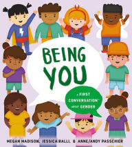 Title: Being You: A First Conversation About Gender, Author: Megan Madison