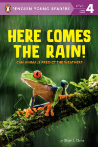Title: Here Comes the Rain!: Can Animals Predict the Weather?, Author: Ginjer L. Clarke