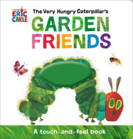 Title: The Very Hungry Caterpillar's Garden Friends: A Touch-and-Feel Book, Author: Eric Carle