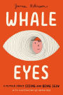 Whale Eyes: A Memoir About Seeing and Being Seen