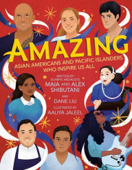 Title: Amazing: Asian Americans and Pacific Islanders Who Inspire Us All, Author: Maia Shibutani