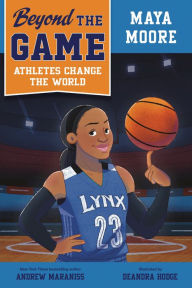 Title: Beyond the Game: Maya Moore, Author: Andrew Maraniss