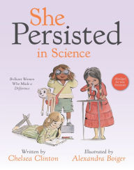Title: She Persisted in Science: Brilliant Women Who Made a Difference, Author: Chelsea Clinton