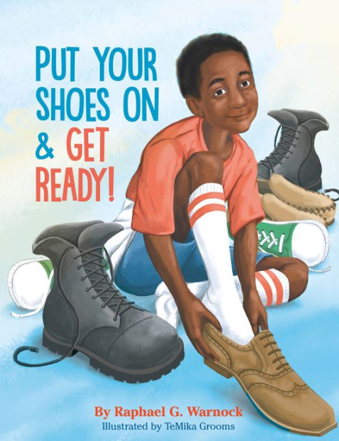 Put Your Shoes On & Get Ready! by Raphael G. Warnock, Temika