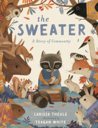 Title: The Sweater: A Story of Community, Author: Larissa Theule