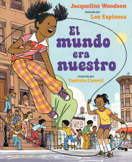 Title: El mundo era nuestro / The World Belonged to Us, Author: Jacqueline Woodson